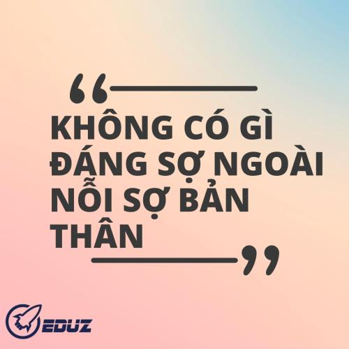 Không Có Gì Đáng Sợ Ngoài Nỗi Sợ Bản Thân Và Bí Quyết Giúp Bạn Vượt Qua Nó